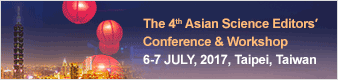 The 4th Asian Science Editors′ Conference & Workshop : 6-7 JULY, 2017, Taipei, Taiwan