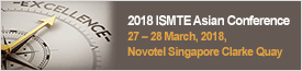 2018 ISMTE Asian Conference : 27 – 28 March, 2018, Novotel Singapore Clarke Quay